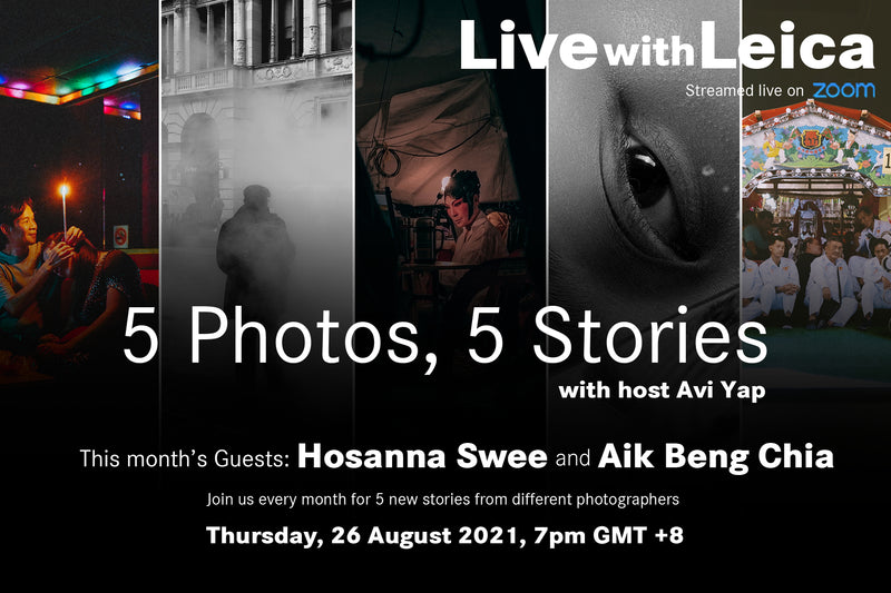 Live with Leica: 5 Photos 5 Stories with Hosanna Swee and Aik Beng Chia